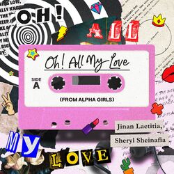 Cover of Oh! All My Love (From "Alpha Girls")