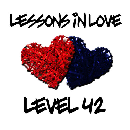 Level 42 - Lessons In Love | Deezer
