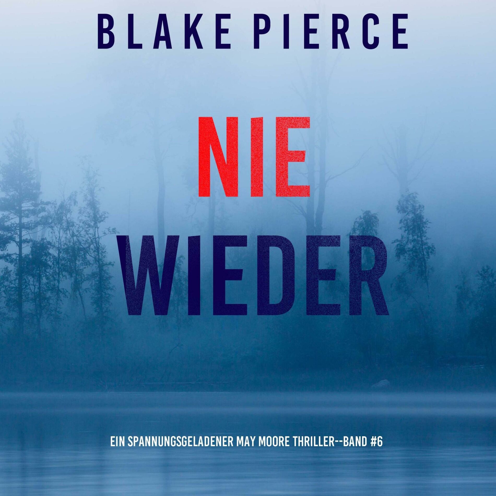 Album cover of Nie Wieder (Ein spannungsgeladener May Moore Thriller - Band 6)