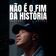 Não É o Fim da História