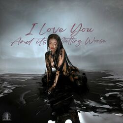 Cover of I Love You And Its Getting Worse