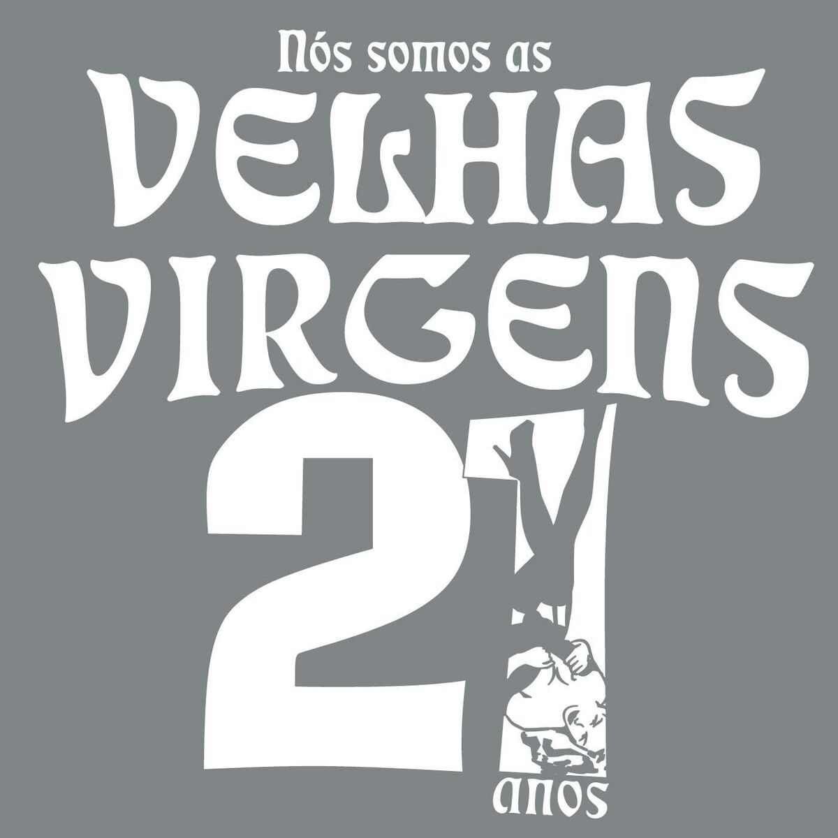 Album cover of Nós Somos as Velhas Virgens - 21 Anos