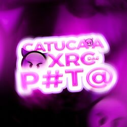Cover of Catuca a xrc das P#T@