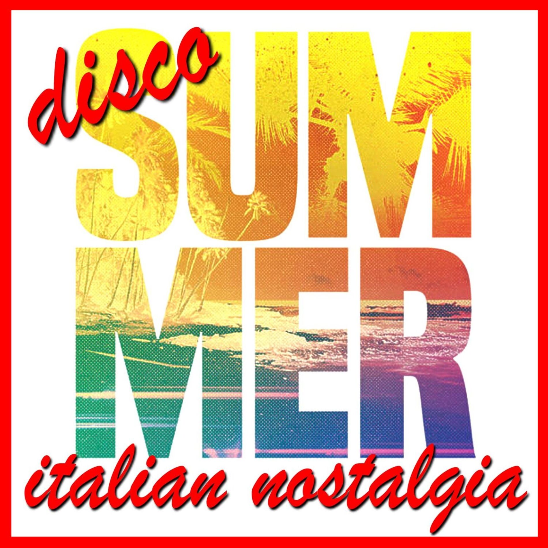 Album cover of Disco Summer Italian Nostalgia