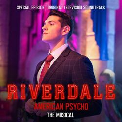 Cover of Riverdale: Special Episode - American Psycho the Musical (Original Television Soundtrack)