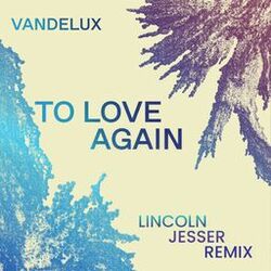 Cover of To Love Again (Lincoln Jesser Remix)