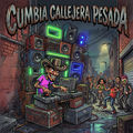 Cumbia Callejera Pesada