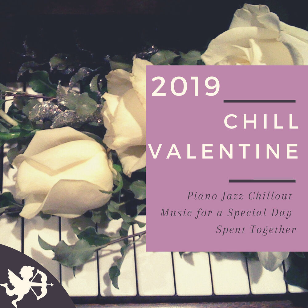 Picture of Chill Valentine 2019 - Piano Jazz Chillout Music for a Special Day Spent Together