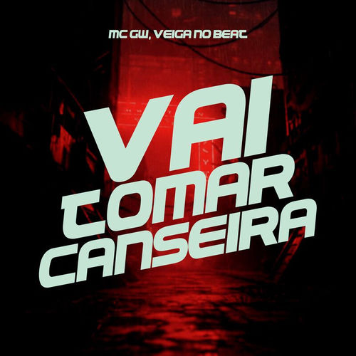 Vai Tomar Canseira