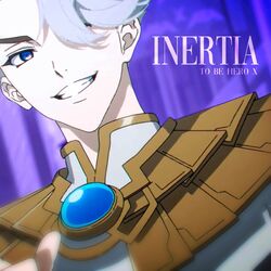 INERTIA (Opening Full From "To Be Hero X") (Dublado Em Português)