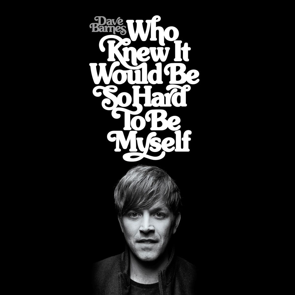Album cover of Who Knew It Would Be so Hard to Be Myself