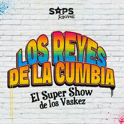 Los Reyes de la Cumbia Con el Super Show de los Vaskez