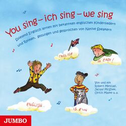 You sing - ich sing - we sing (Spielend Englisch lernen mit bekannten englischen Kinderliedern und Reimen, gesungen und gesprochen