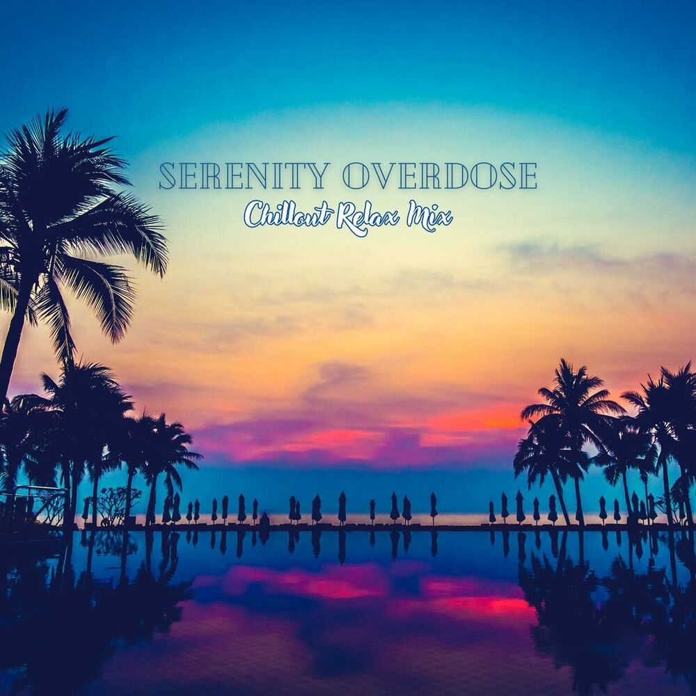 Picture of Serenity Overdose: Relax Mix, Deep Spiritual House