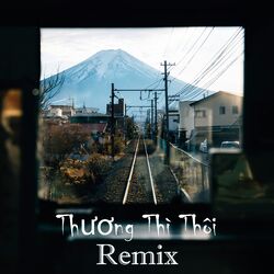 Thương Thì Thôi (Remix)