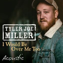 Cover of I Would Be Over Me Too (Acoustic)