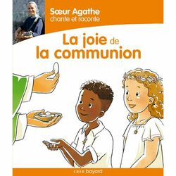 Cover of Sœur Agathe chante et raconte... La joie de la communion