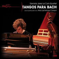 Cover of Gerardo Jerez Le Cam Quartet, Aria Lachrimae Consort : Tangos para Bach