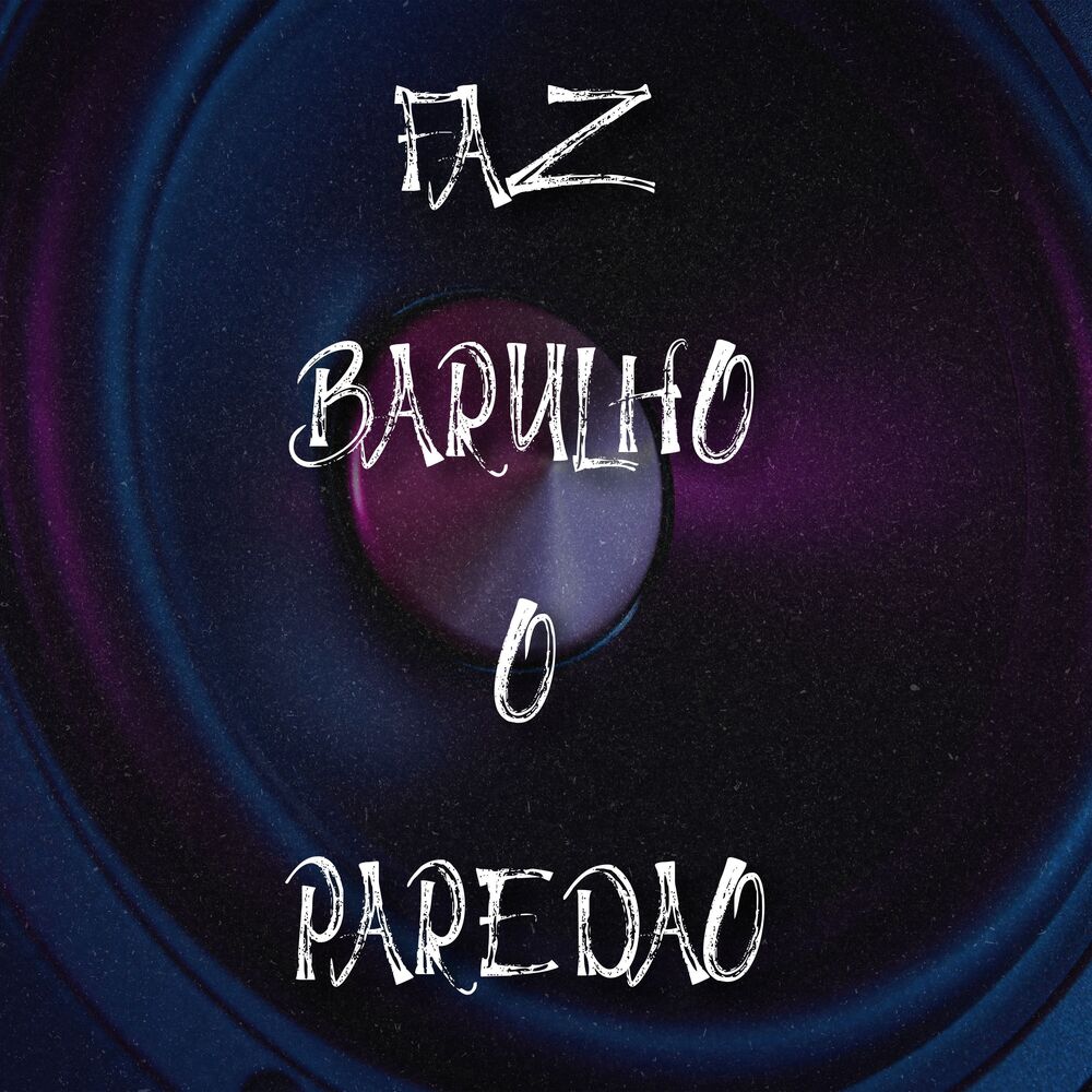 Picture of FAZ BARULHO O PAREDÃO
