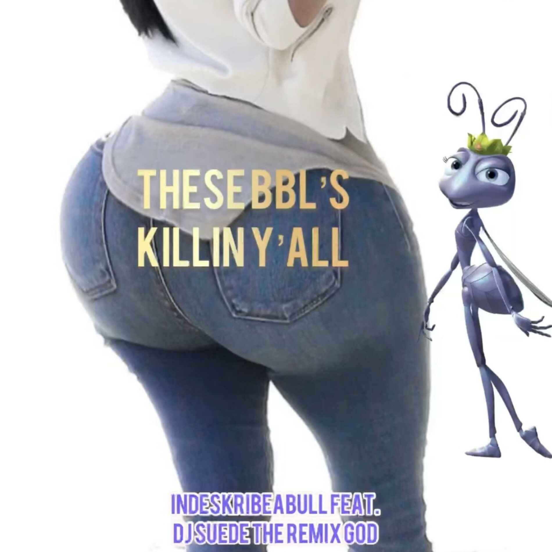 Album cover of These BBLs Killin Y'all (feat. Dj Suede The Remix God)