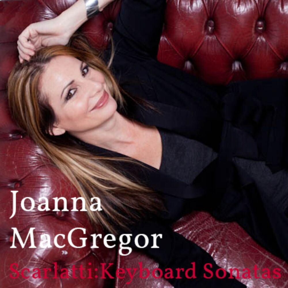 Picture of Joanna MacGregor: Scarlatti, Keyboard Sonatas