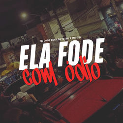 Ela Fode Com Ódio