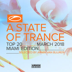 Cover of A State Of Trance Top 20 - March 2018 (Selected by Armin van Buuren) (Miami Edition)