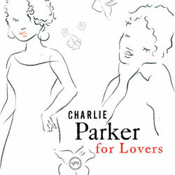Cover of Charlie Parker For Lovers