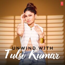 Cover of Unwind With Tulsi Kumar