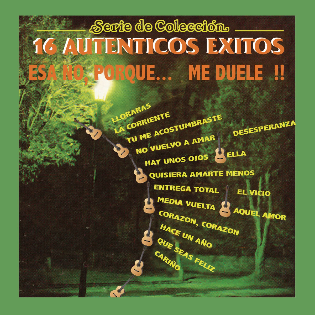 Album cover of Serie de Colección, 16 Auténticos Éxitos, Esa No Porque Me Duele