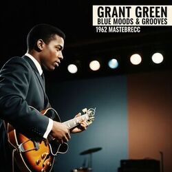 Grant Green: Blue Moods & Grooves (1962)
