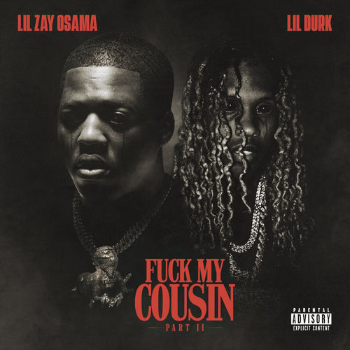 Lil Zay Osama - Fuck My Cousin, Pt. II (feat. Lil Durk) | Deezer