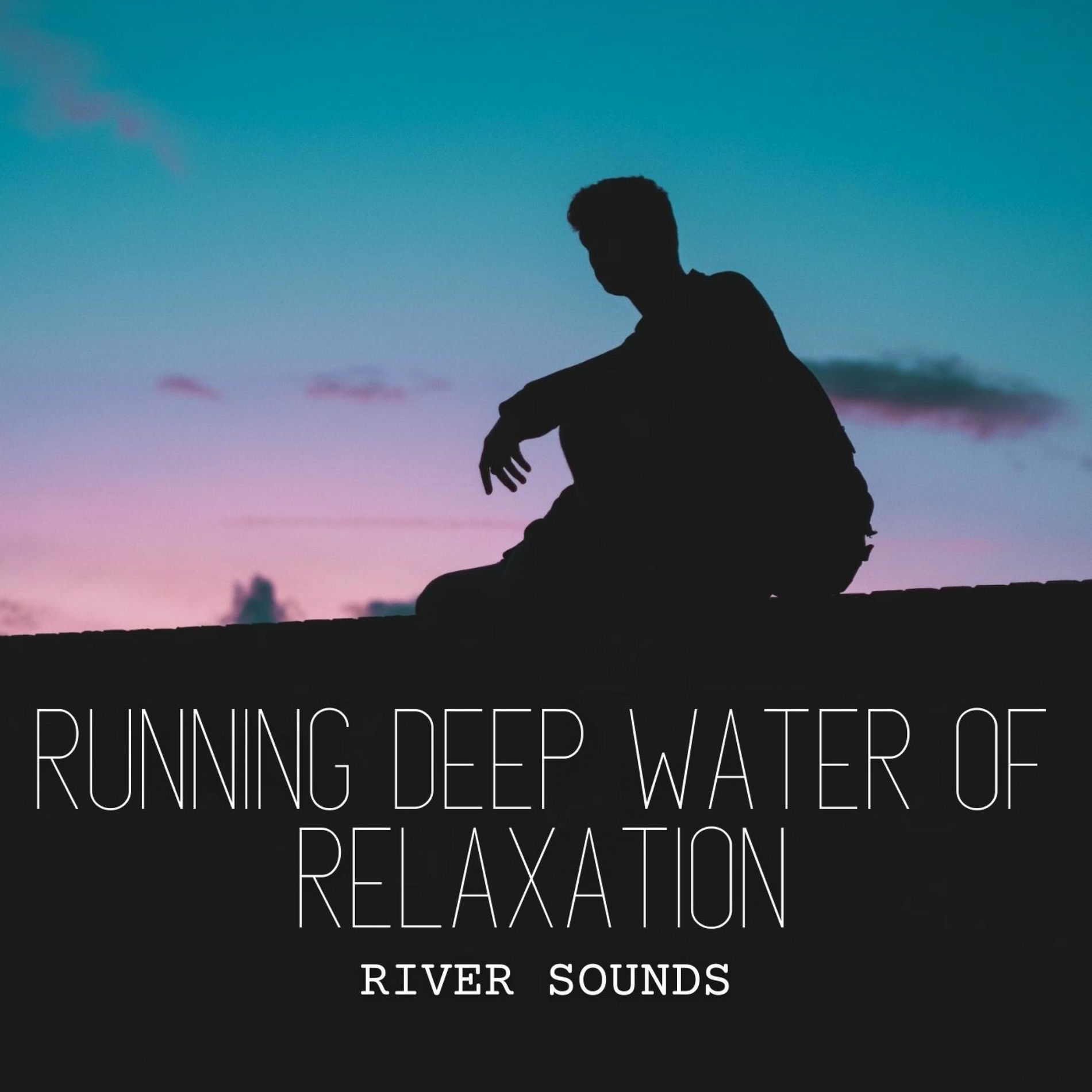 Album cover of River Sounds: Running Deep Water of Relaxation