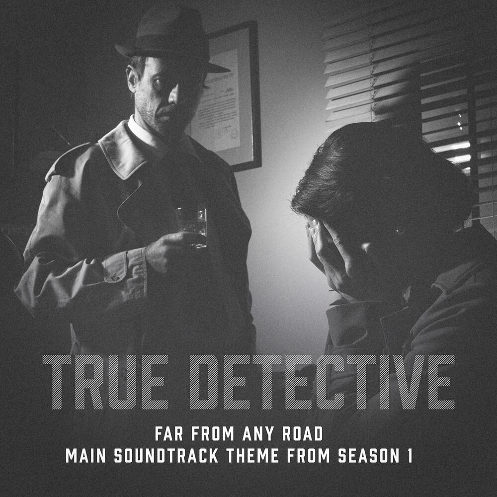 Picture of True Detective: Far from Any Road (Main Soundtrack Theme from Season 1)