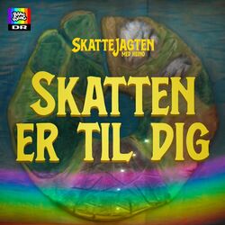 Cover of Skatten Er Til Dig (Fra DR Ramasjangs "Skattejagten")