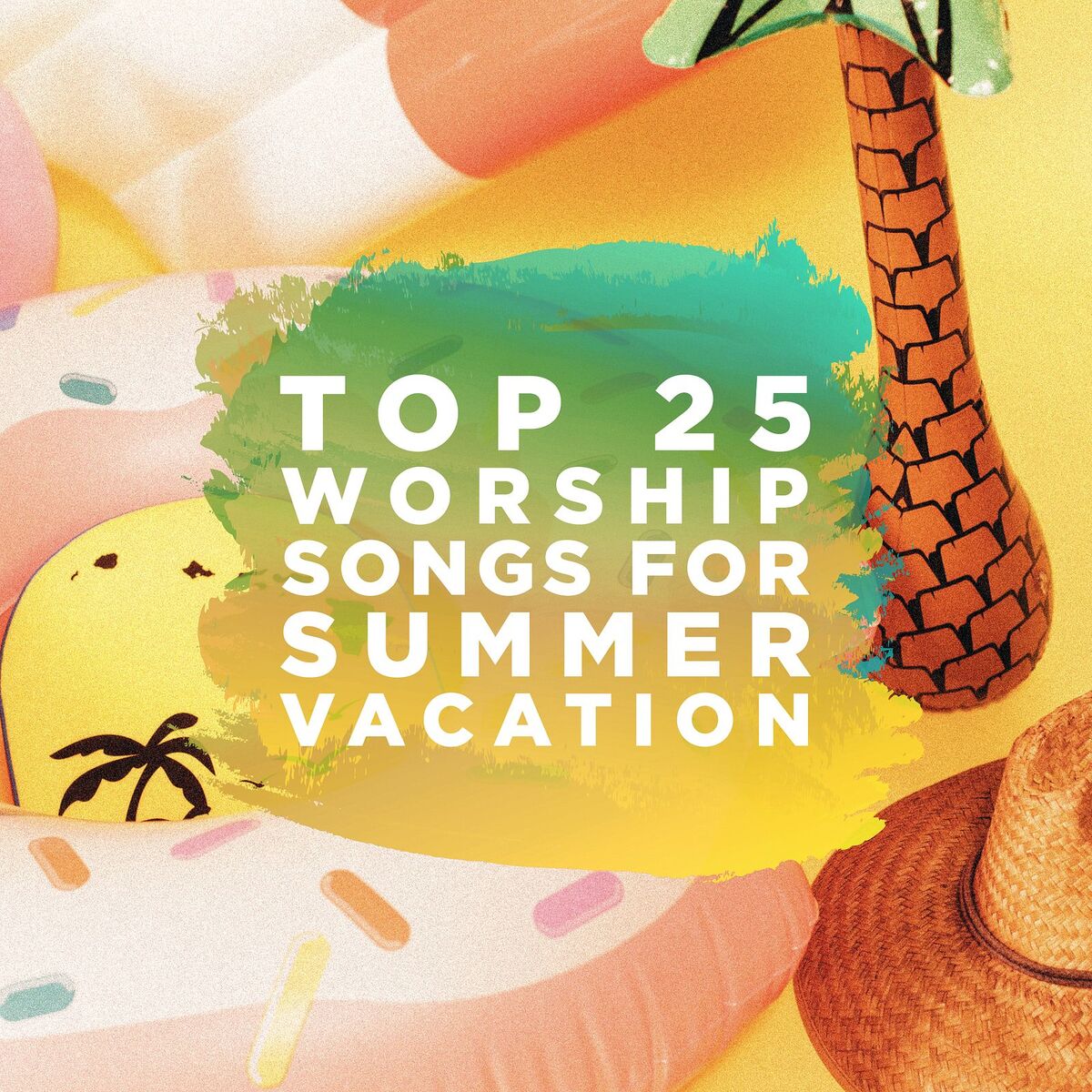 Album cover of Top 25 Worship Songs for Summer Vacation