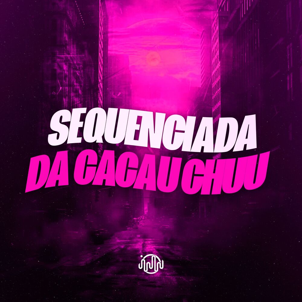Picture of Sequenciada Da Cacau Chuu
