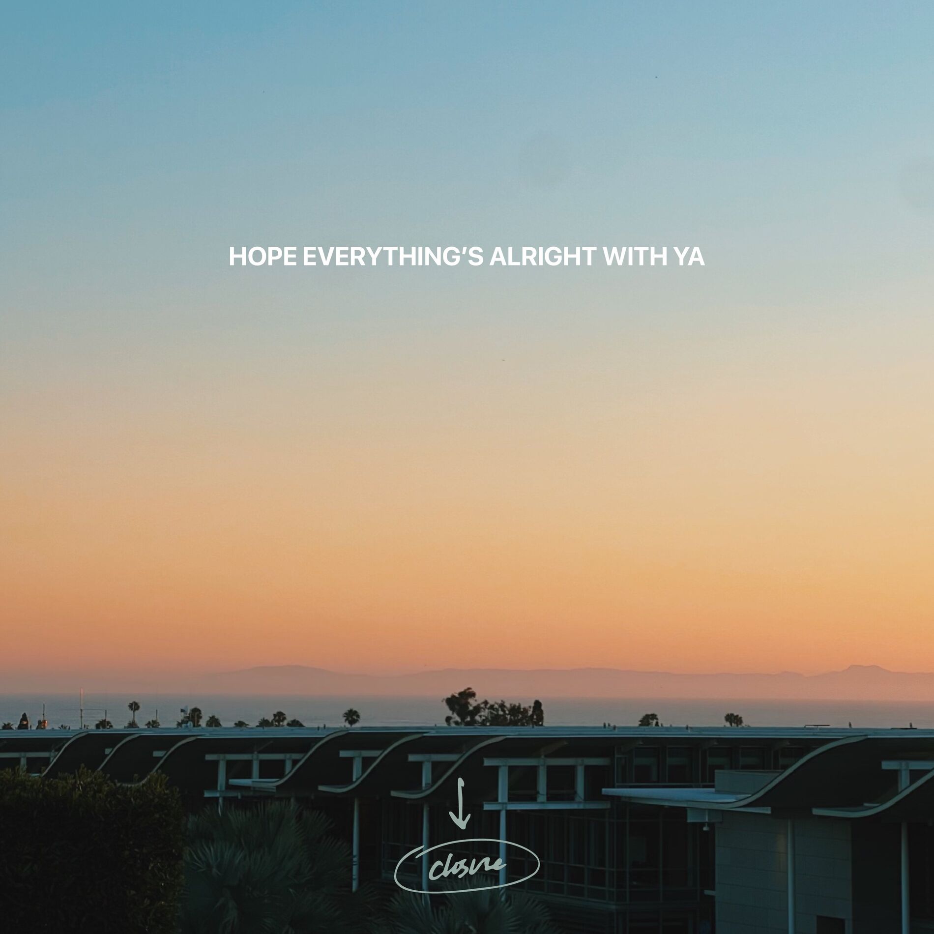 Album cover of Hope Everything's Alright with Ya