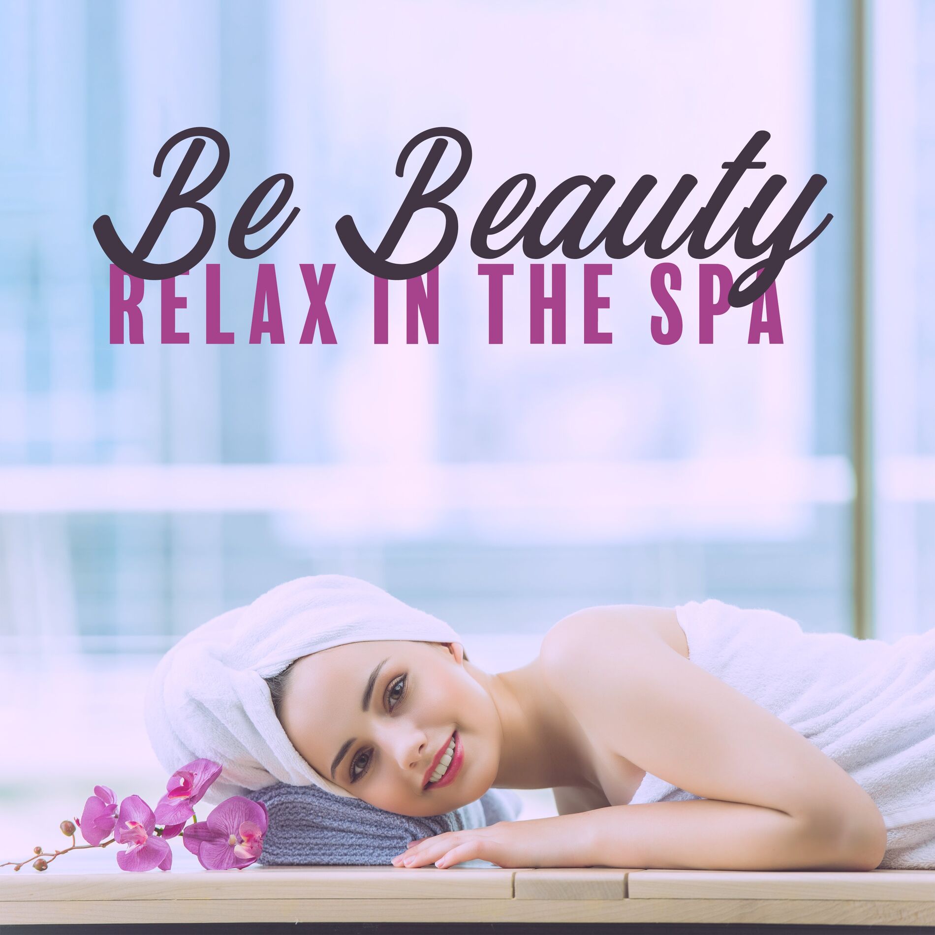 Album cover of Be Beauty. Music to Relax in the Spa, for Treatments, Baths, Massages