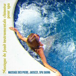Cover of Musique de fond instrumentale chinoise pour spa: Massage des pieds, Jacuzzi, Spa sauna, Zone de la musique relaxante spa massage, 