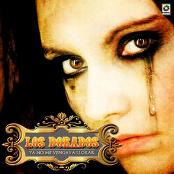 Cover of Ya No Me Vengas A Llorar