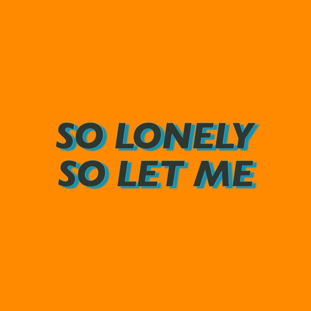 Picture of so lonely, so let me