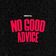 NO GOOD ADVICE