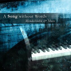 Cover of A Song Without Words: Mendelssohn & More