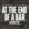 At the End of a Bar (Acoustic) by Chris Young album cover