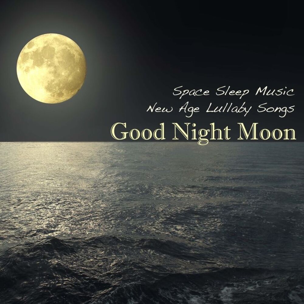 Picture of Good Night Moon: New Age Lullaby Songs & Space Sleep Music