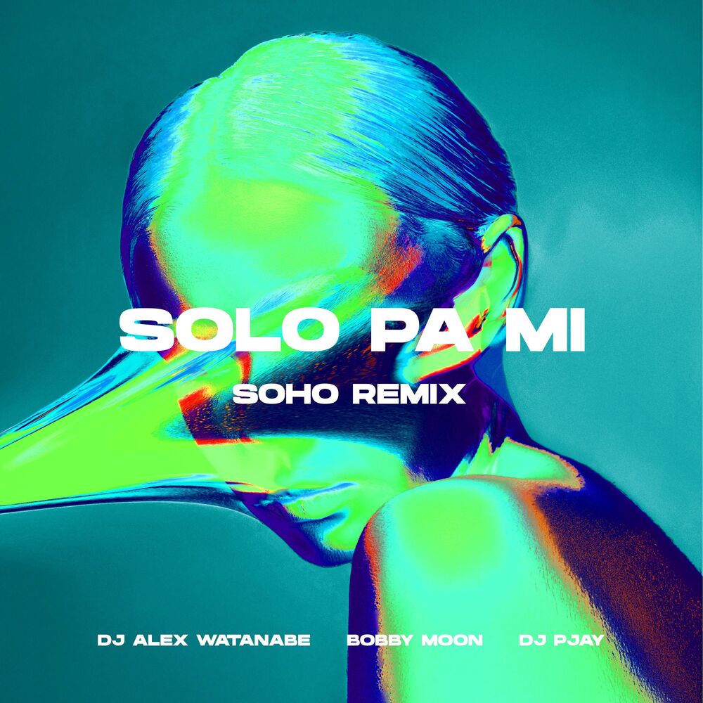 Picture of Solo Pa Mi (feat. DJ Alex Watanabe & DJ PJAY) [SoHo Remix]