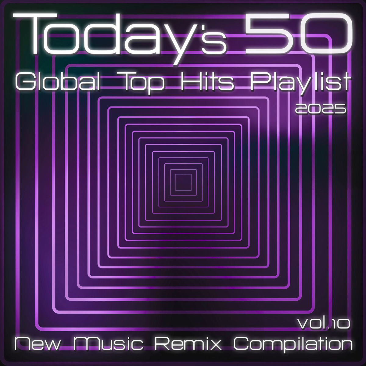 Album cover of Today's 50 Global Top Hits Playlist 2025 (New Music Remix Compilation Vol.10)