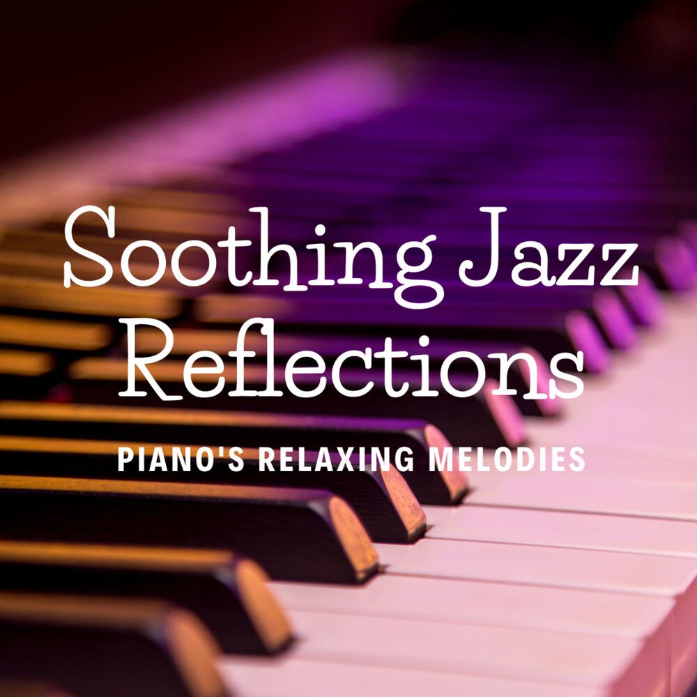 Picture of Soothing Jazz Reflections: Piano's Relaxing Melodies