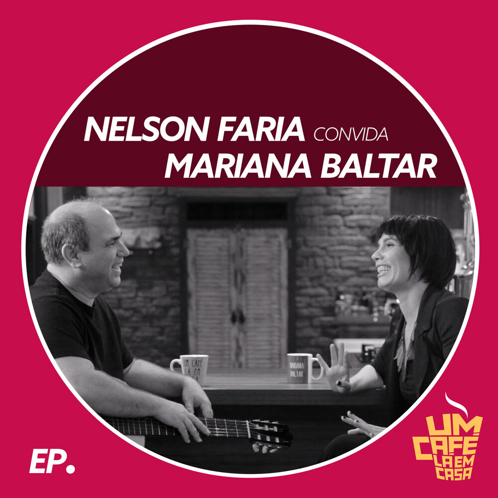 Picture of Nelson Faria Convida Mariana Baltar. Um Café Lá Em Casa